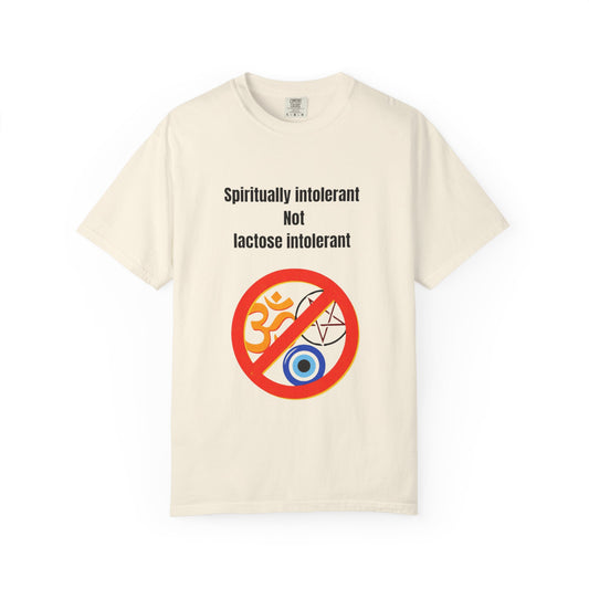 "Spiritually Intolerant Not Lactose Intolerant" T-Shirt