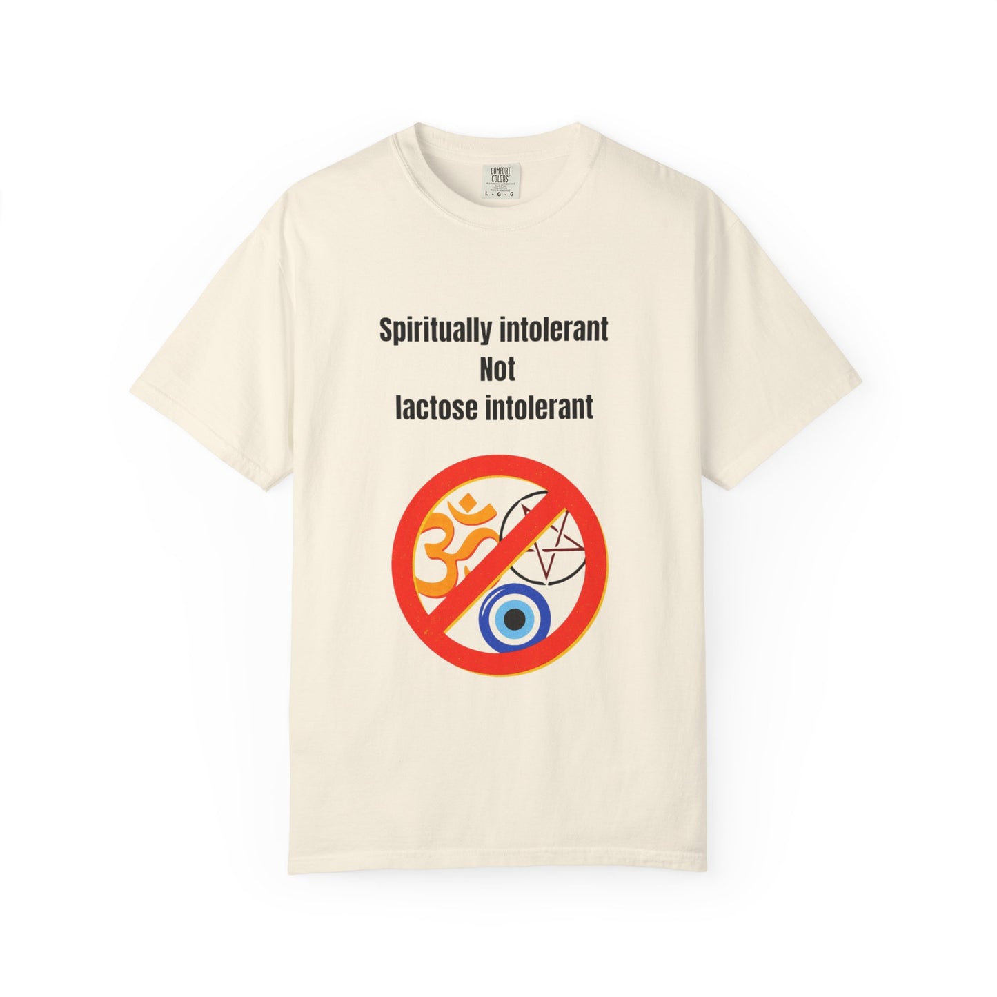 "Spiritually Intolerant Not Lactose Intolerant" T-Shirt