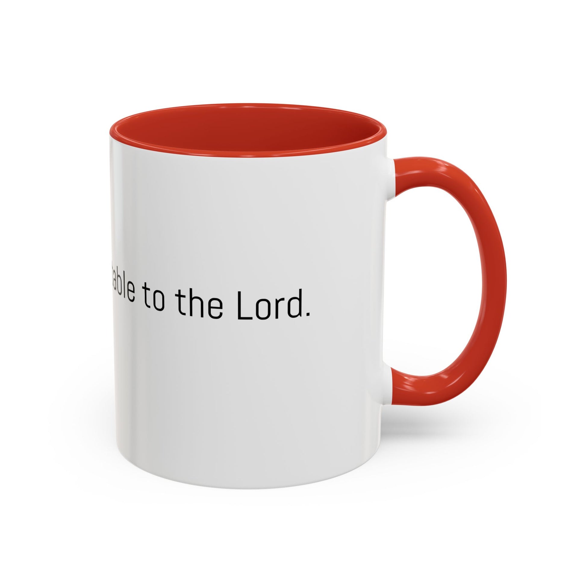 Christian Coffee Mug — "The only tea acceptable to the Lord." (11/15 oz) - Image #0
