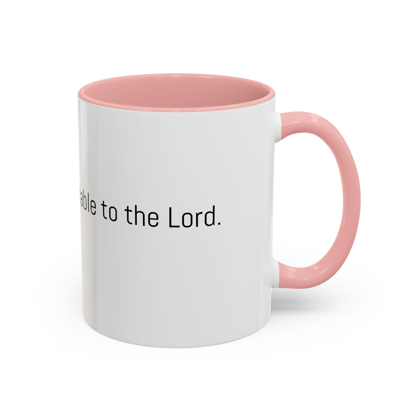 Christian Coffee Mug — "The only tea acceptable to the Lord." (11/15 oz) - Image #0