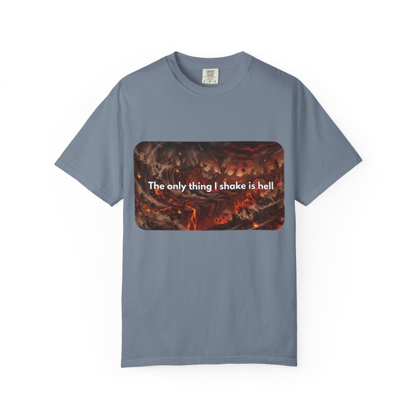 "The only thing I shake is hell" T-Shirt