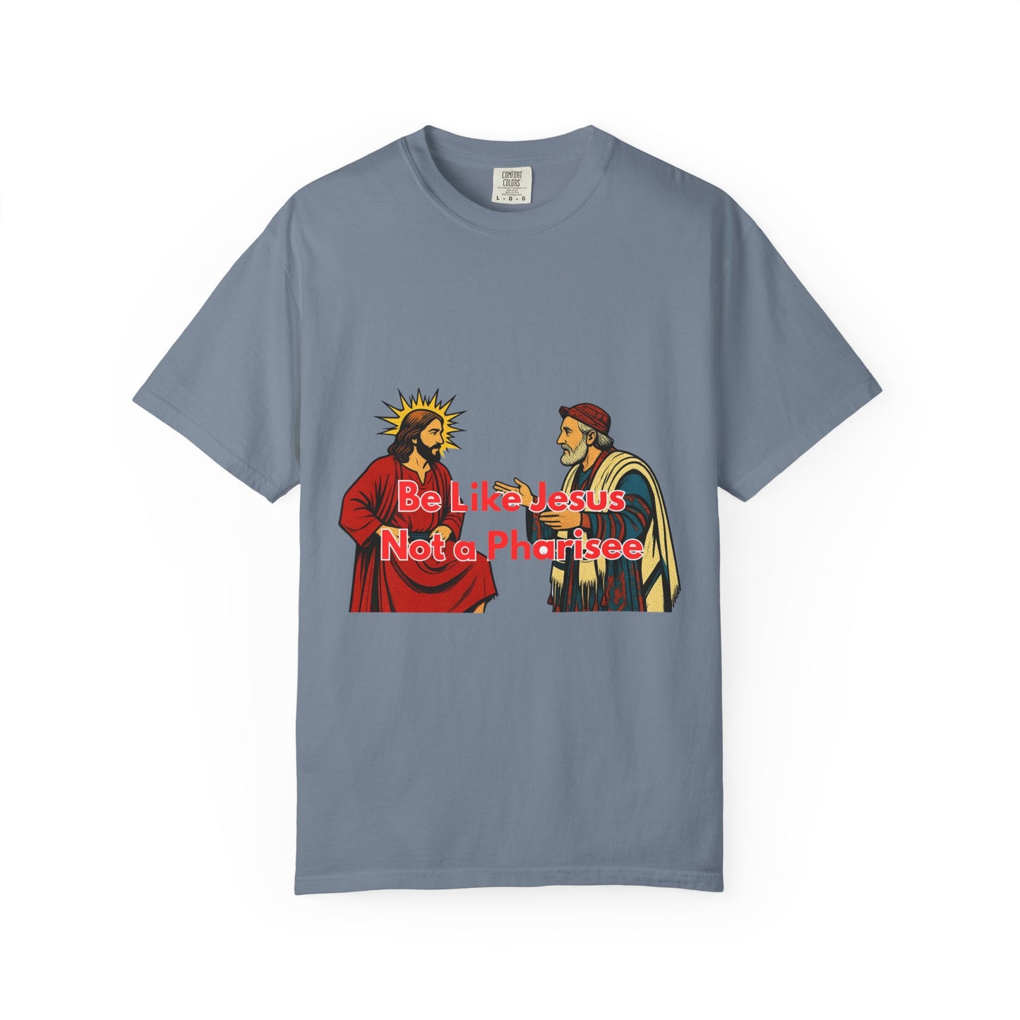 "Be Like Jesus Not a Pharisee" T-Shirt