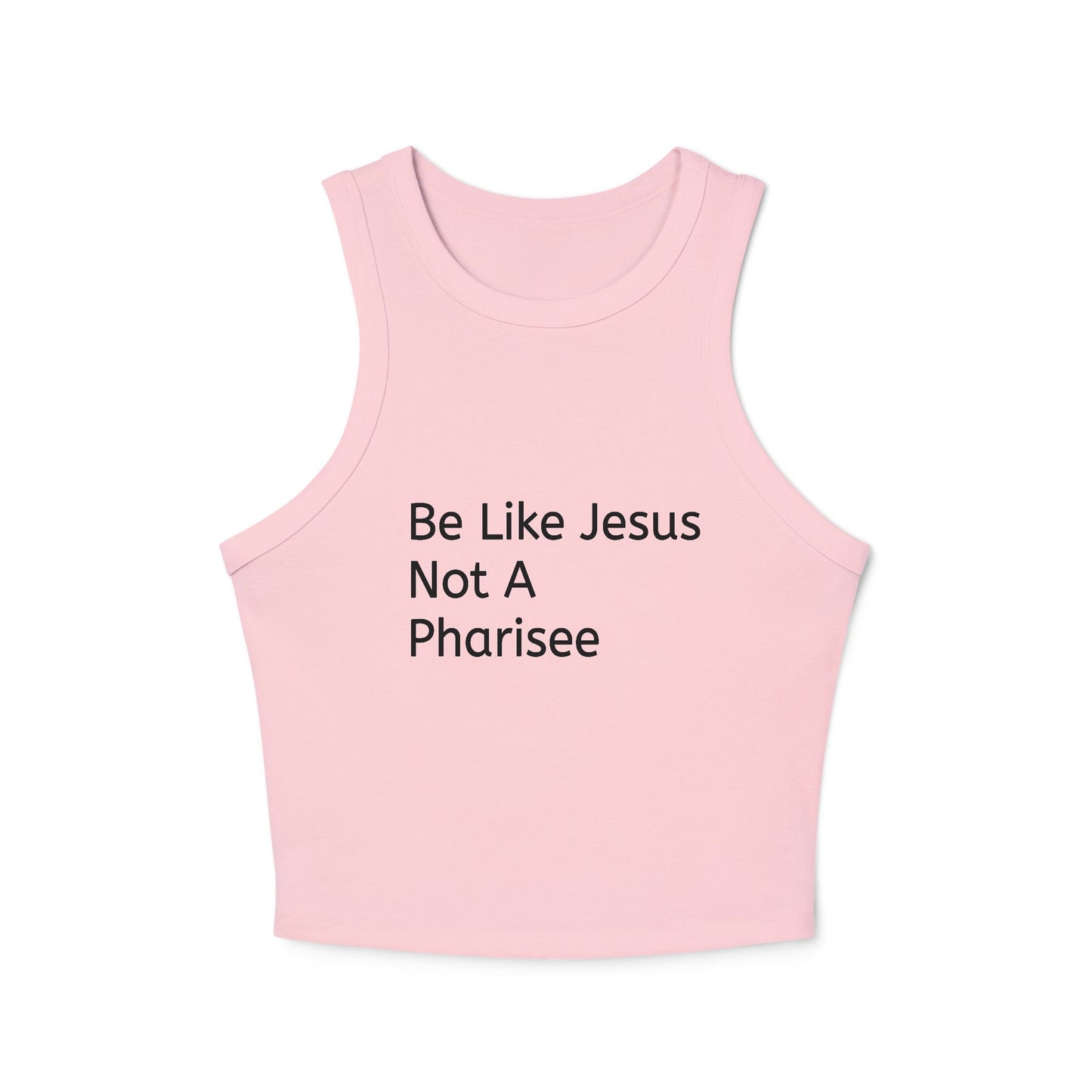 " Be Like Jesus Not A Pharisee" Minimalist Ribbed Racer Tank — Women's Cropped Graphic Tank Top