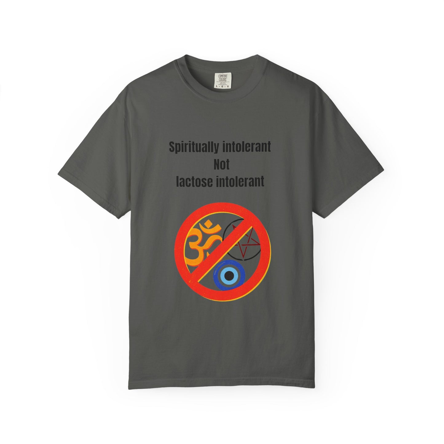 "Spiritually Intolerant Not Lactose Intolerant" T-Shirt