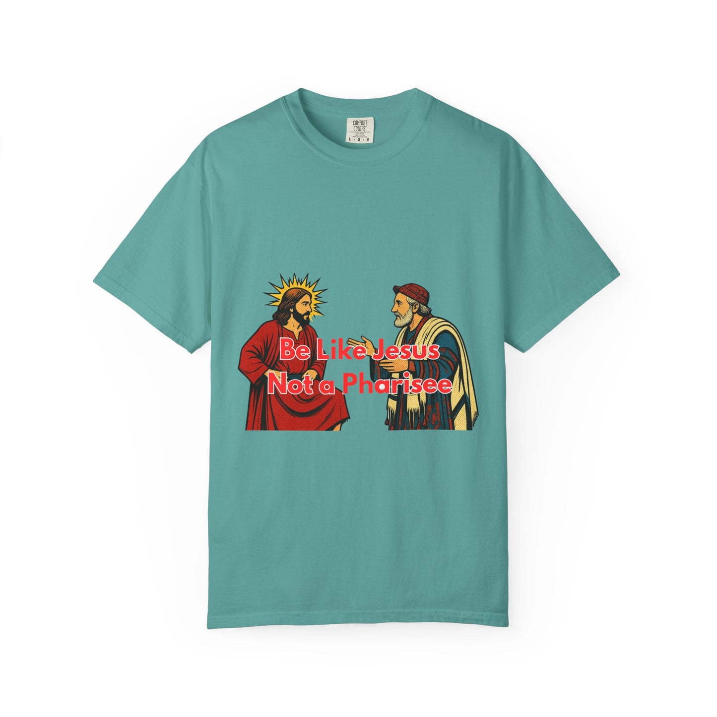 "Be Like Jesus Not a Pharisee" T-Shirt