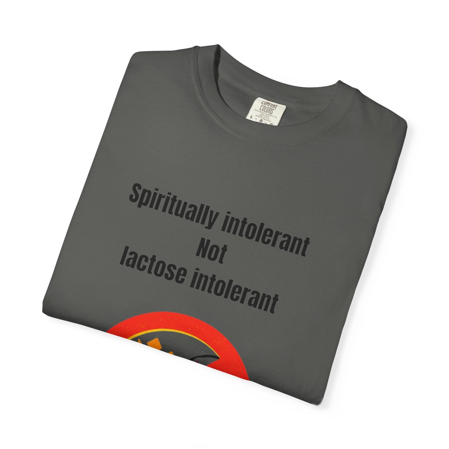 "Spiritually Intolerant Not Lactose Intolerant" T-Shirt