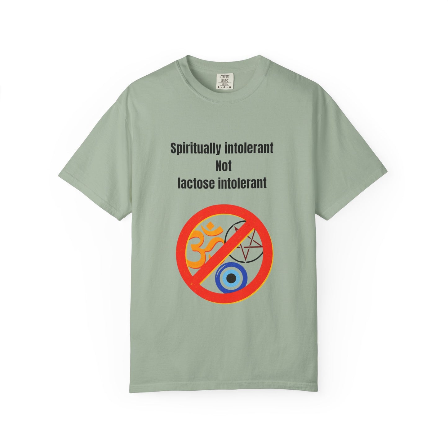 "Spiritually Intolerant Not Lactose Intolerant" T-Shirt