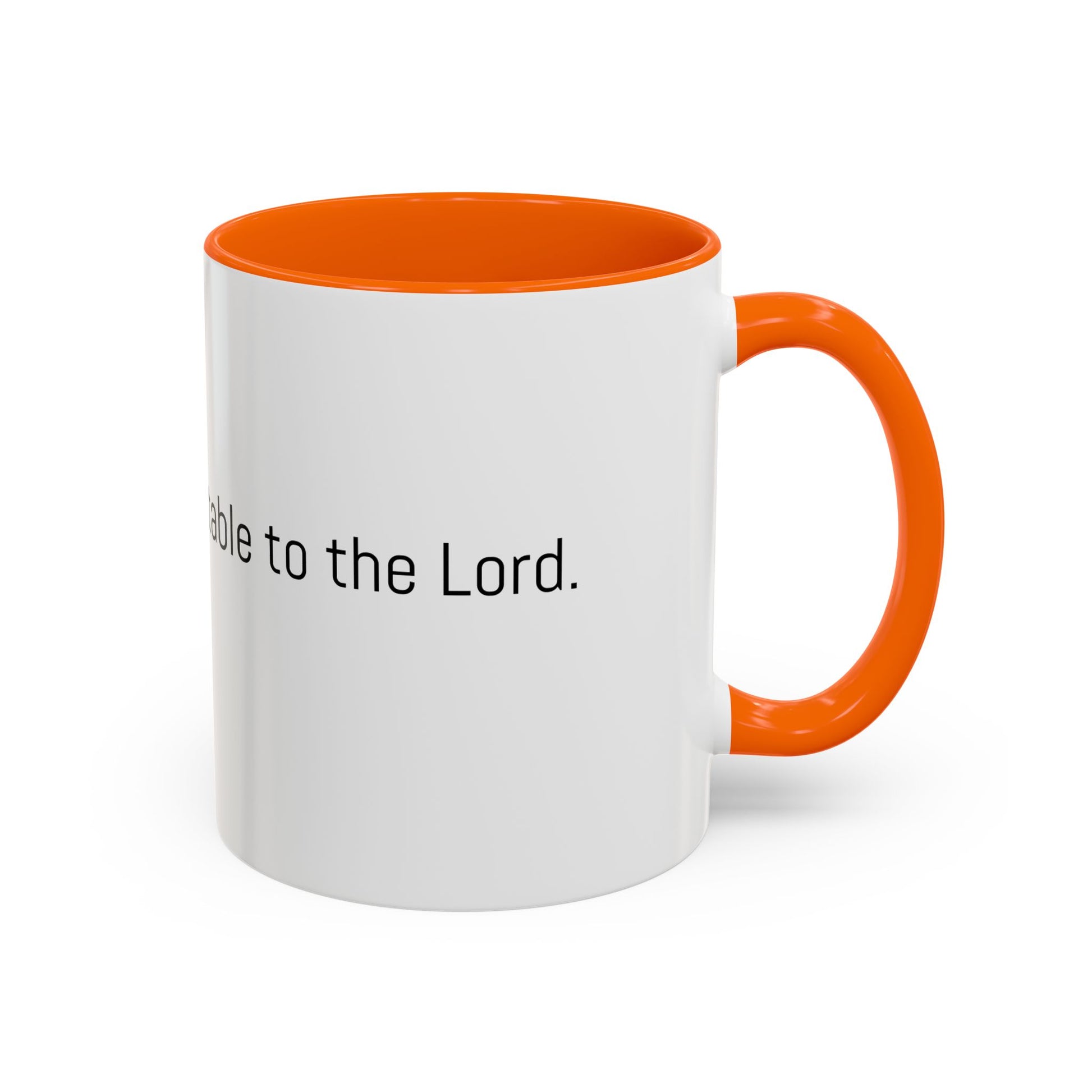Christian Coffee Mug — "The only tea acceptable to the Lord." (11/15 oz) - Image #0