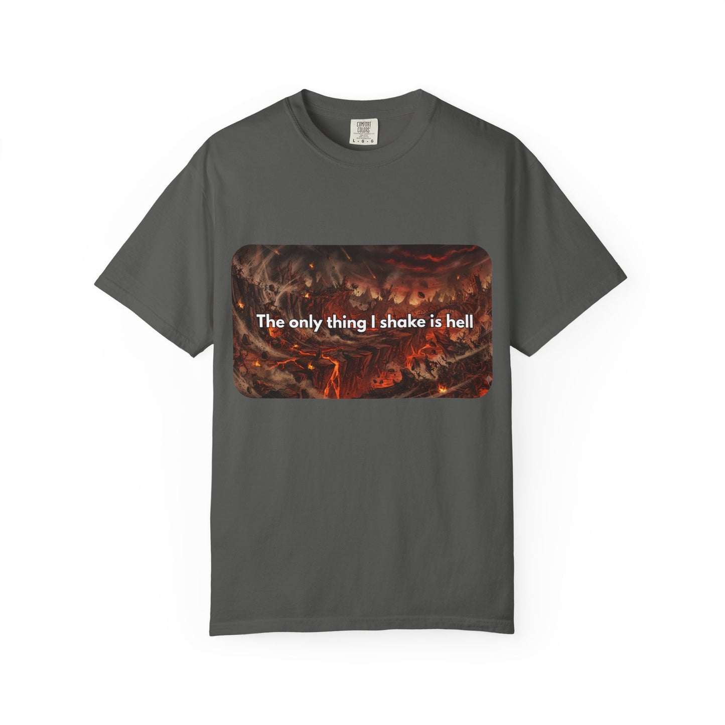 "The only thing I shake is hell" T-Shirt