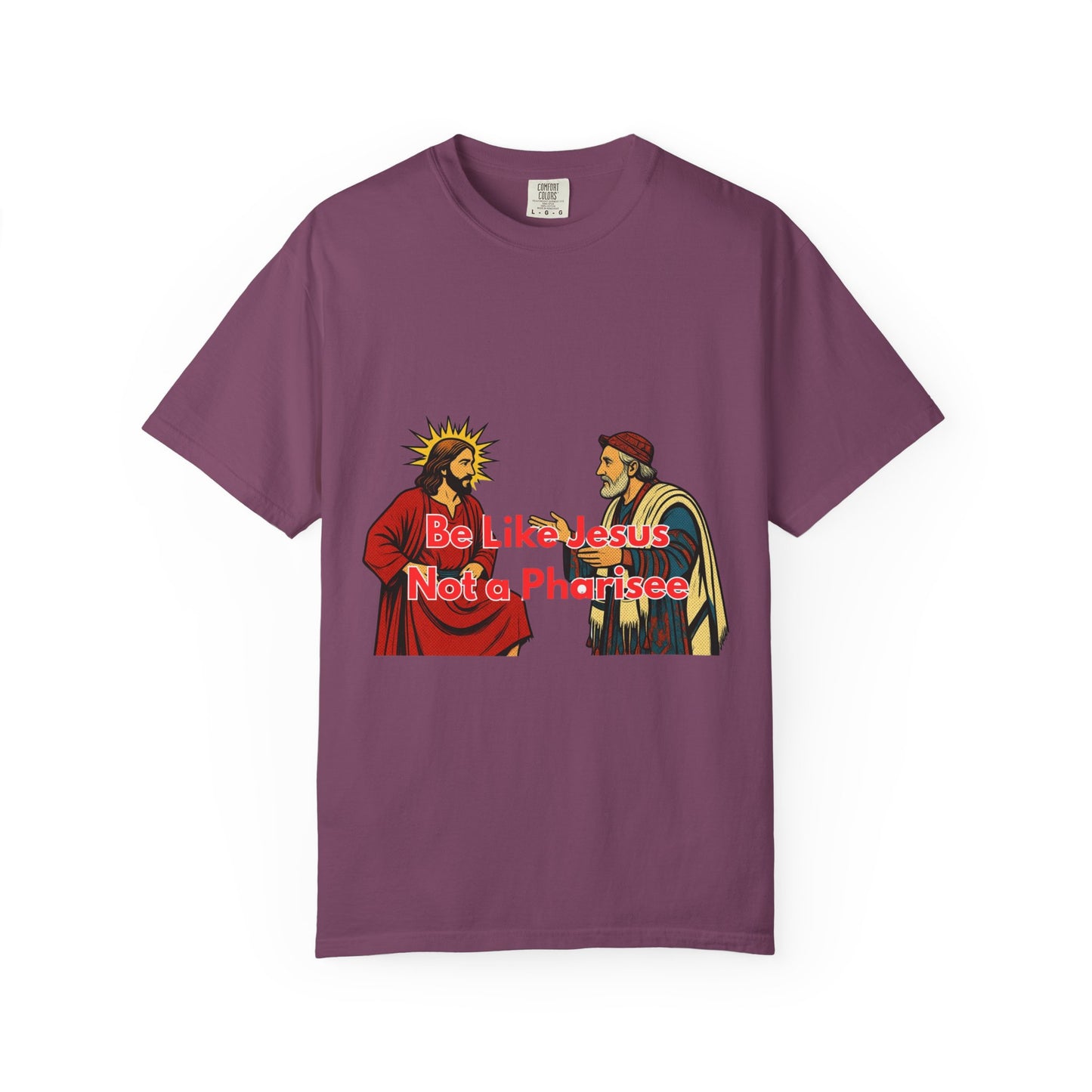 "Be Like Jesus Not a Pharisee" T-Shirt