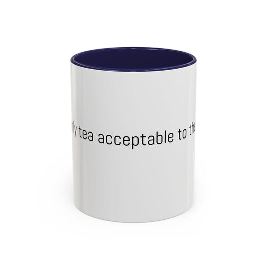 Christian Coffee Mug — "The only tea acceptable to the Lord." (11/15 oz) - Image #0