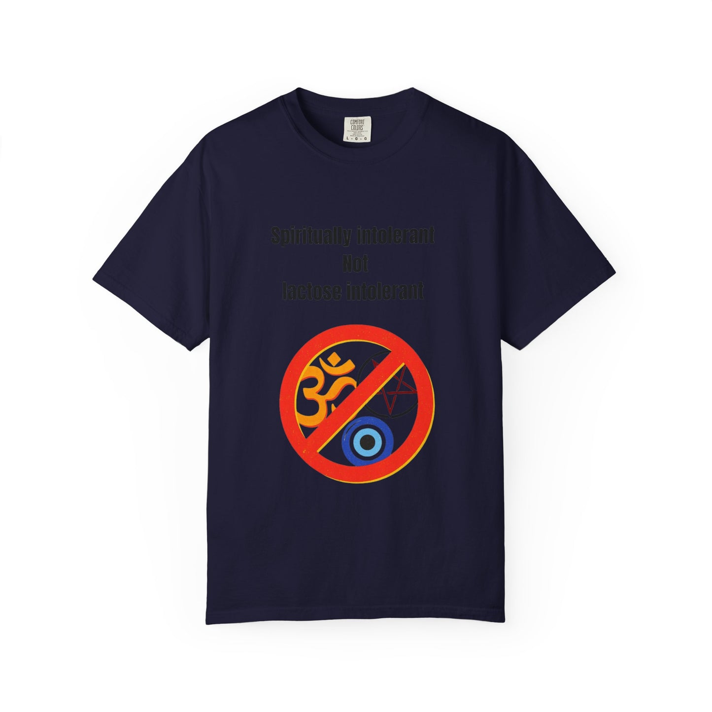"Spiritually Intolerant Not Lactose Intolerant" T-Shirt