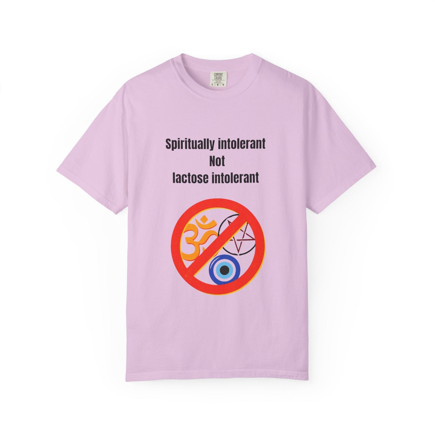 "Spiritually Intolerant Not Lactose Intolerant" T-Shirt