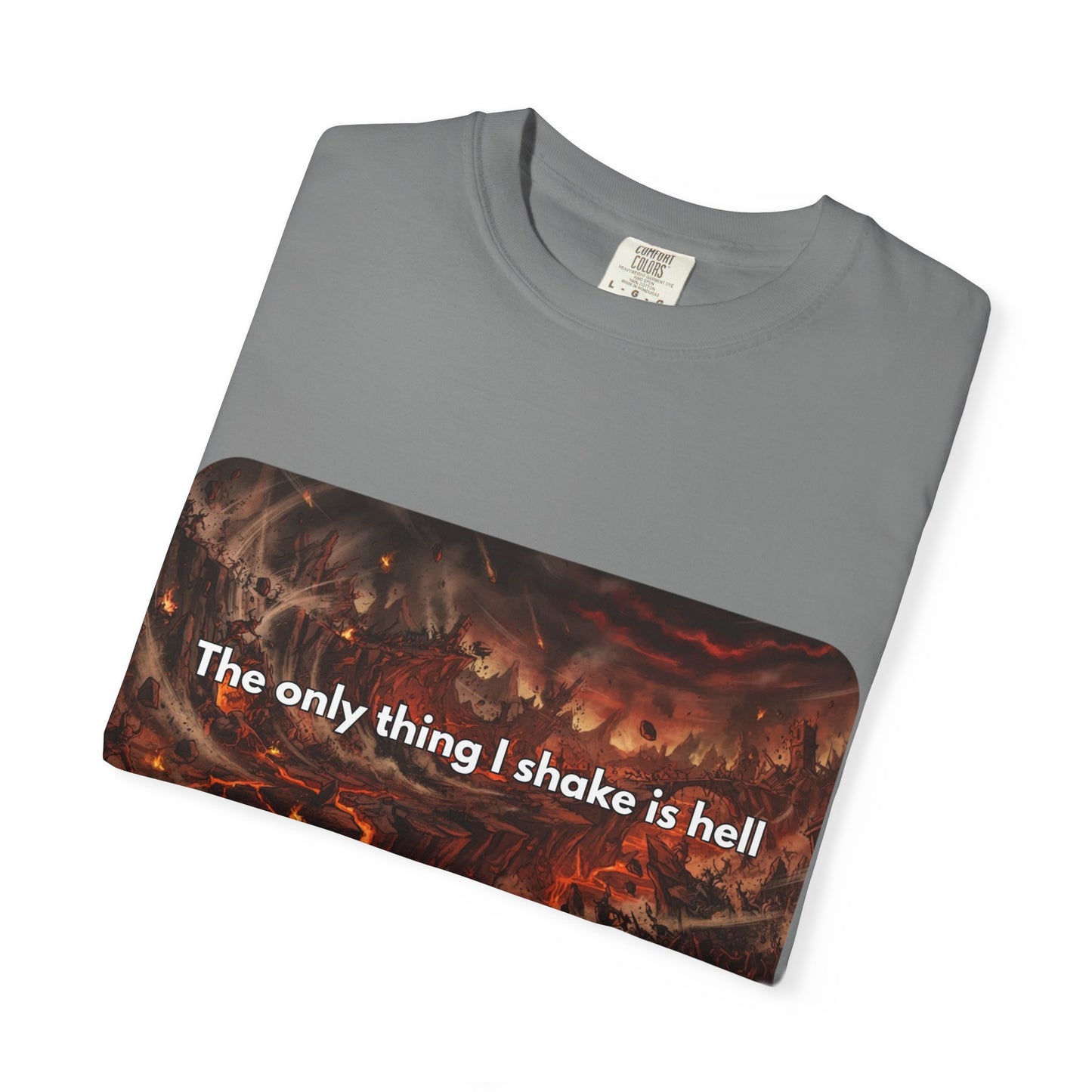 "The only thing I shake is hell" T-Shirt