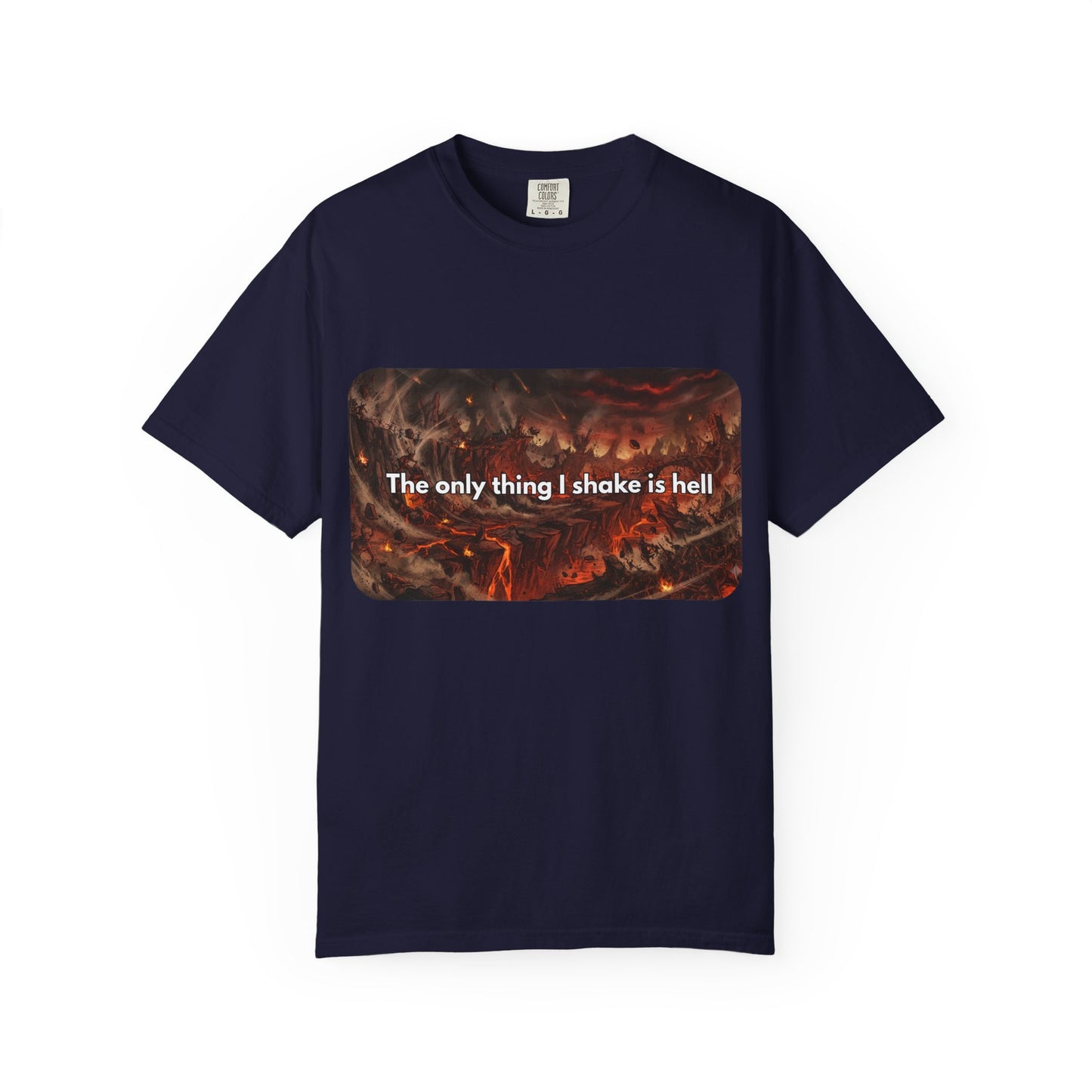 "The only thing I shake is hell" T-Shirt