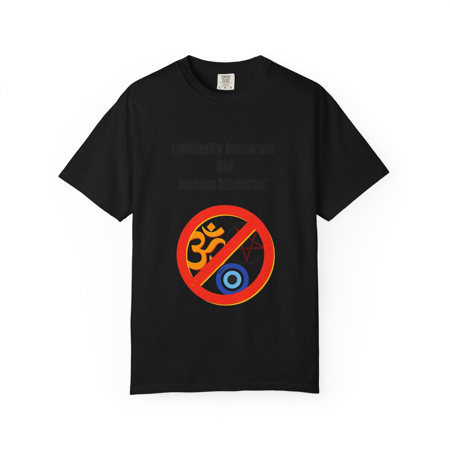 "Spiritually Intolerant Not Lactose Intolerant" T-Shirt