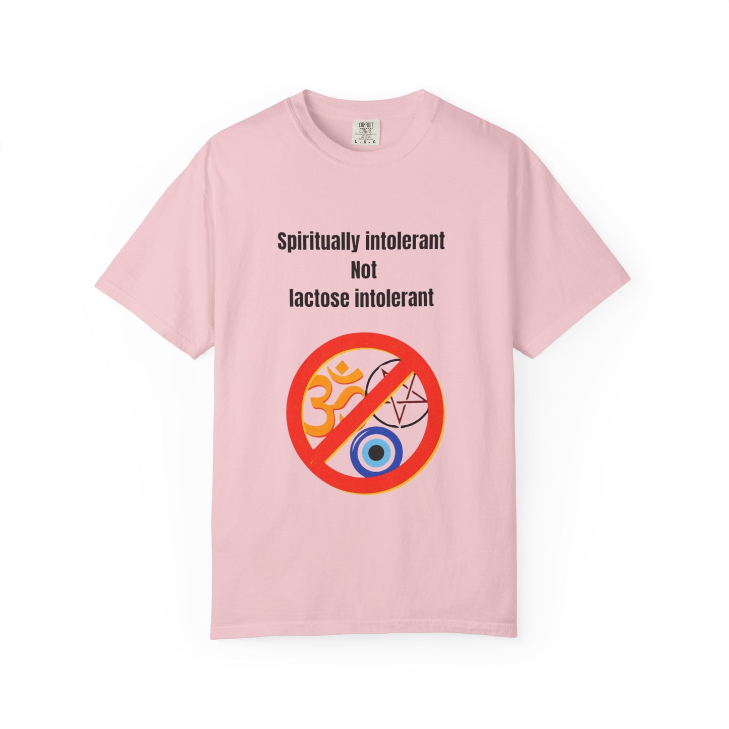 "Spiritually Intolerant Not Lactose Intolerant" T-Shirt