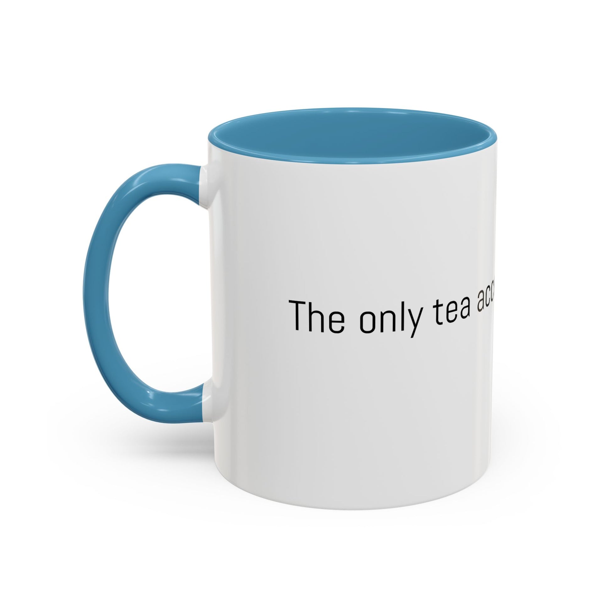 Christian Coffee Mug — "The only tea acceptable to the Lord." (11/15 oz) - Image #0
