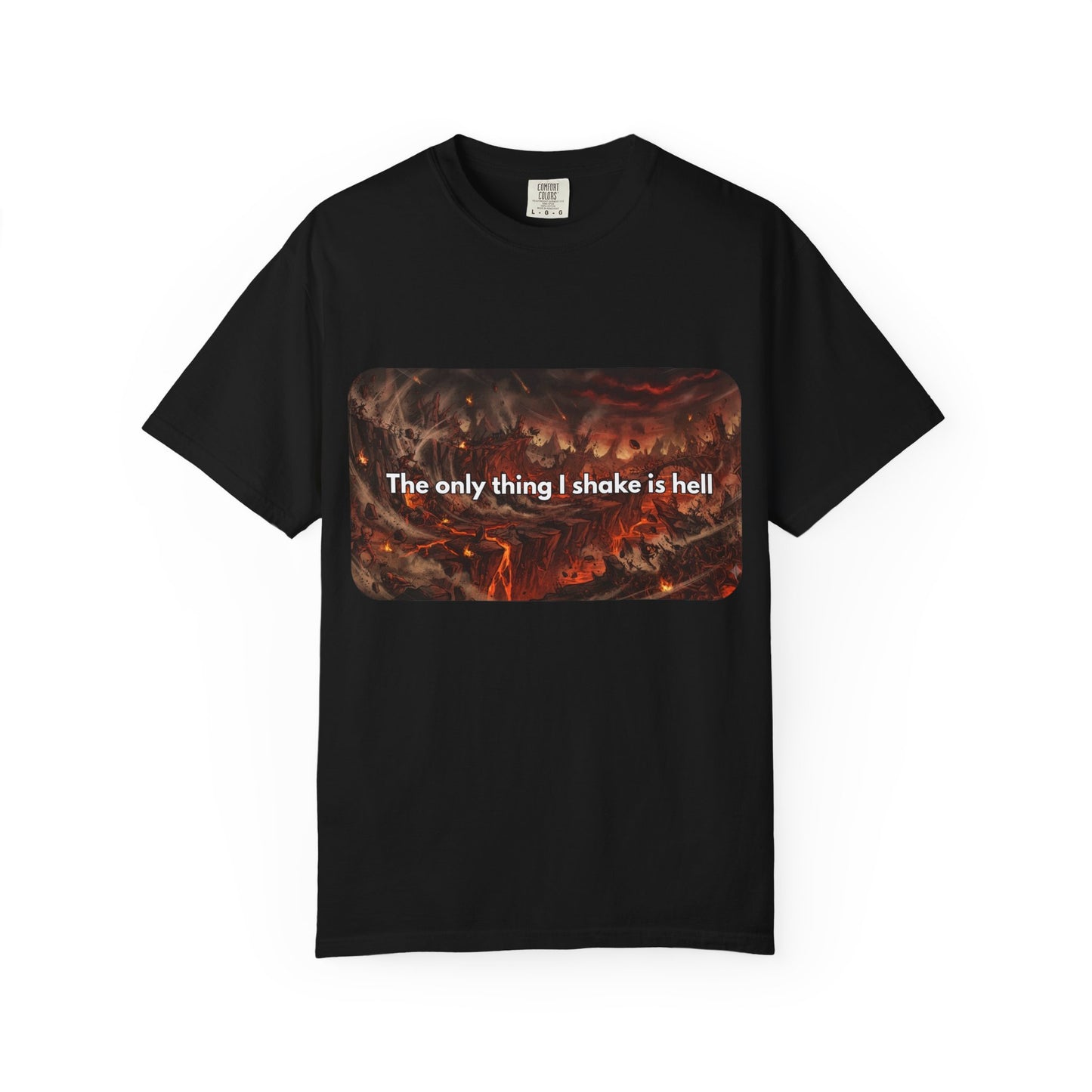 "The only thing I shake is hell" T-Shirt