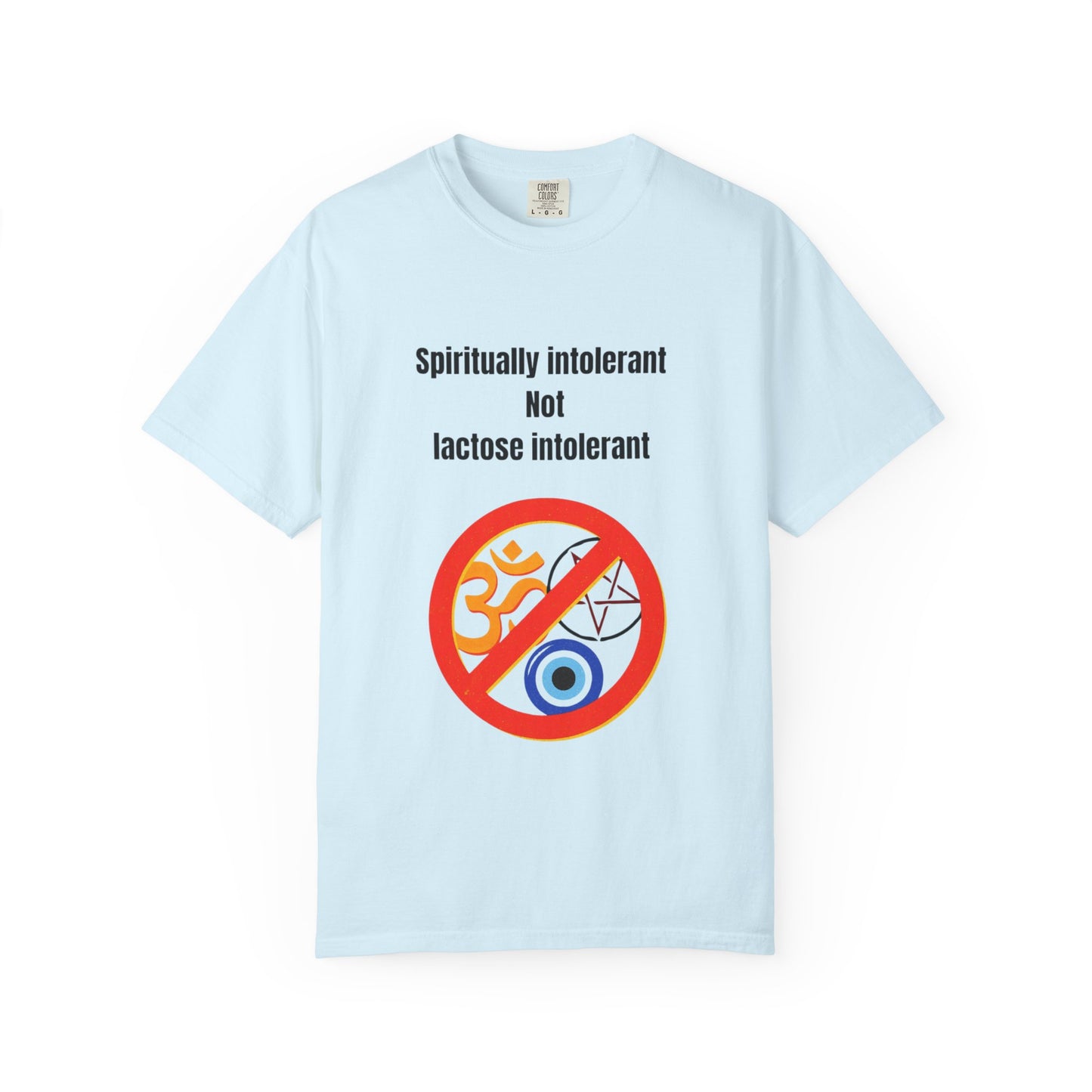 "Spiritually Intolerant Not Lactose Intolerant" T-Shirt