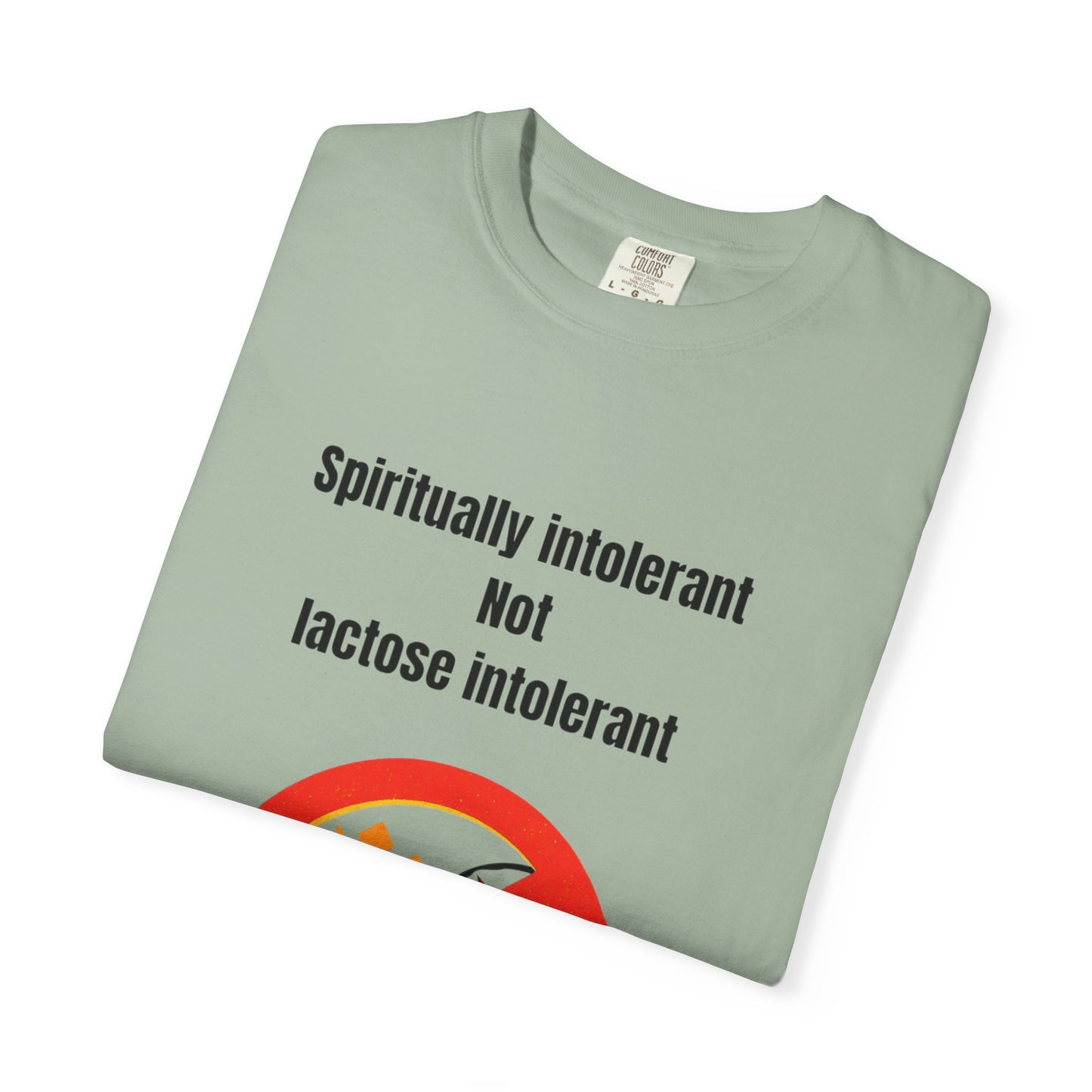"Spiritually Intolerant Not Lactose Intolerant" T-Shirt