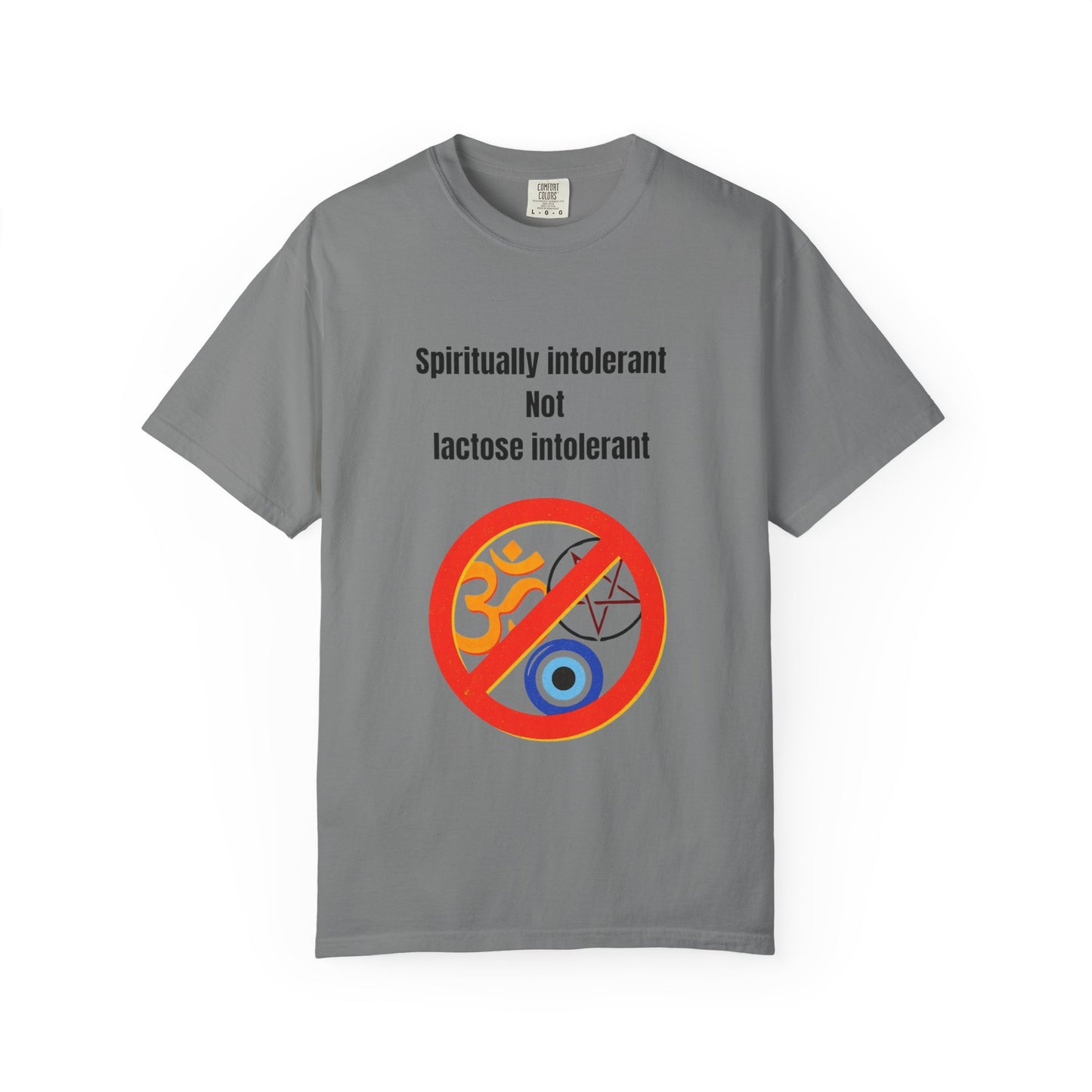 "Spiritually Intolerant Not Lactose Intolerant" T-Shirt