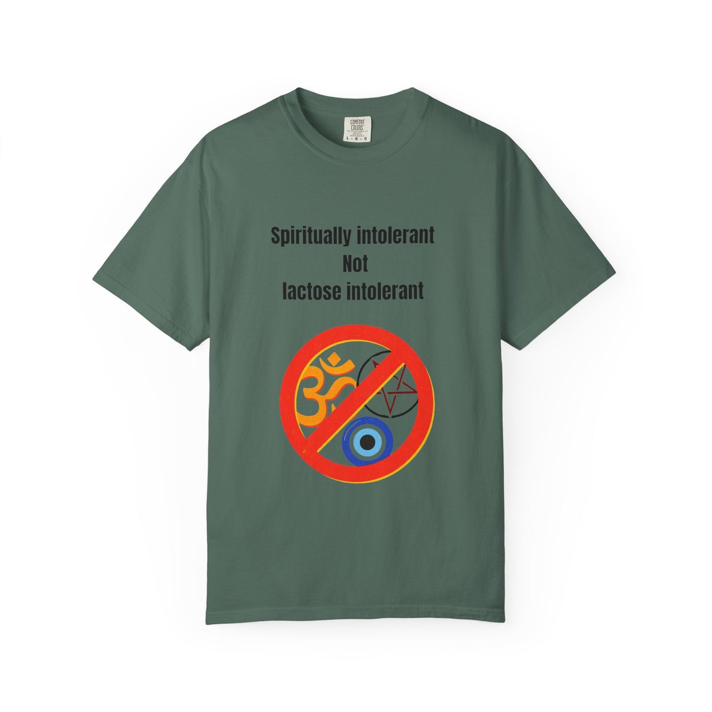 "Spiritually Intolerant Not Lactose Intolerant" T-Shirt