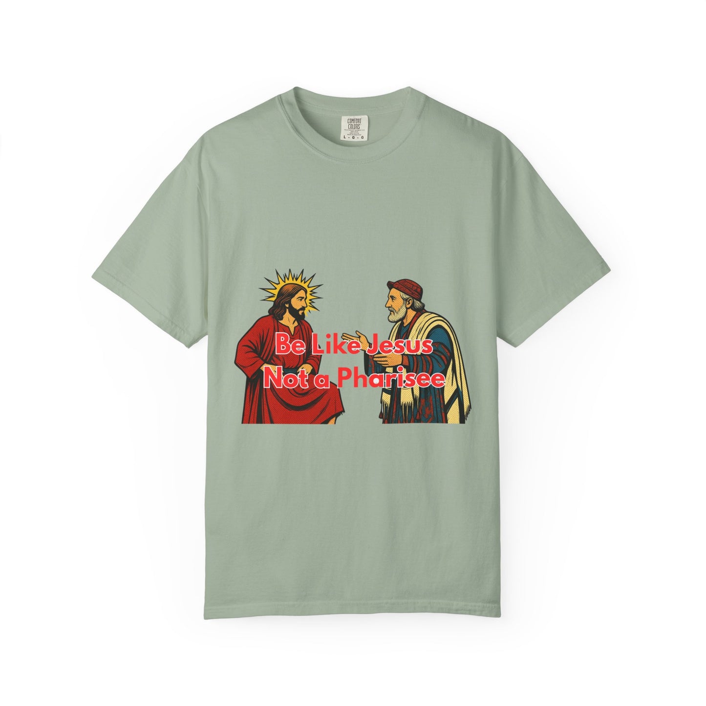 "Be Like Jesus Not a Pharisee" T-Shirt