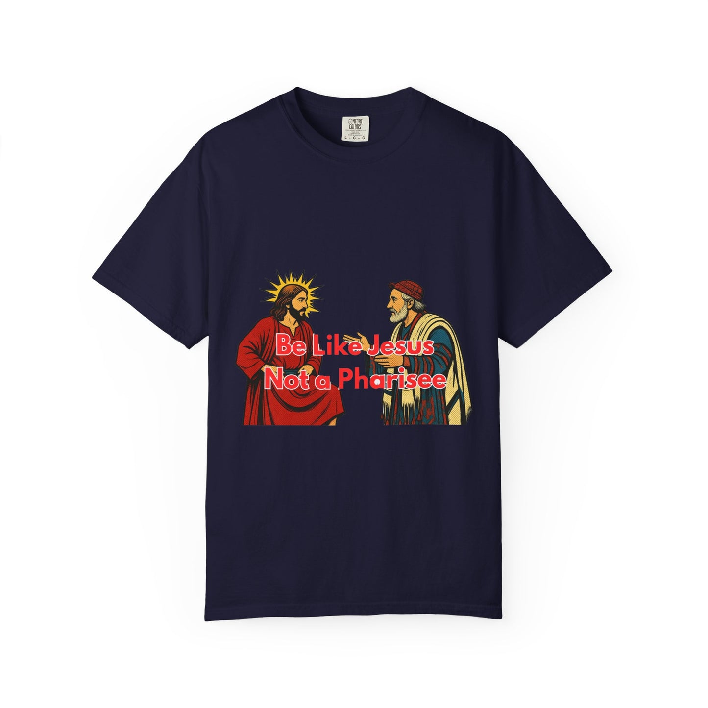"Be Like Jesus Not a Pharisee" T-Shirt
