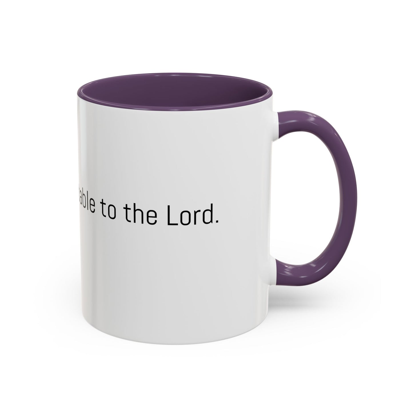 Christian Coffee Mug — "The only tea acceptable to the Lord." (11/15 oz) - Image #0