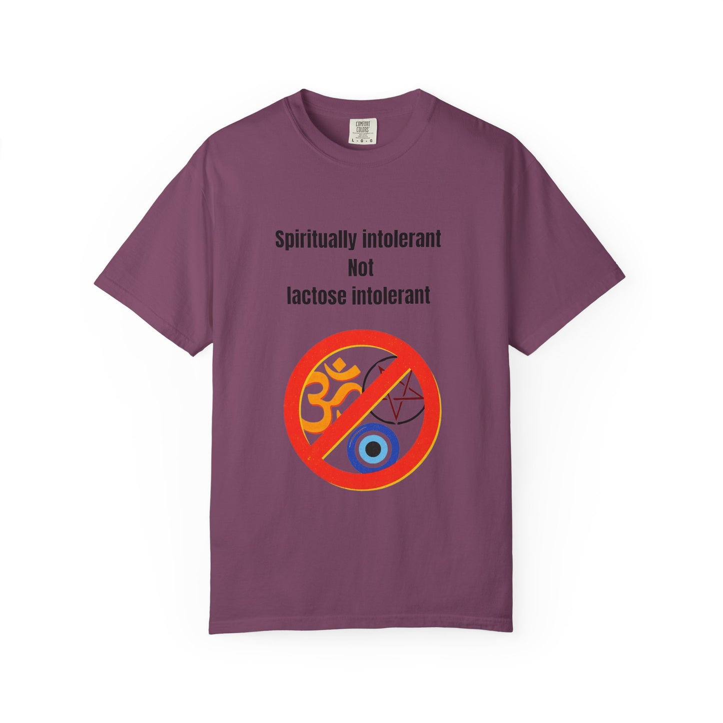 "Spiritually Intolerant Not Lactose Intolerant" T-Shirt