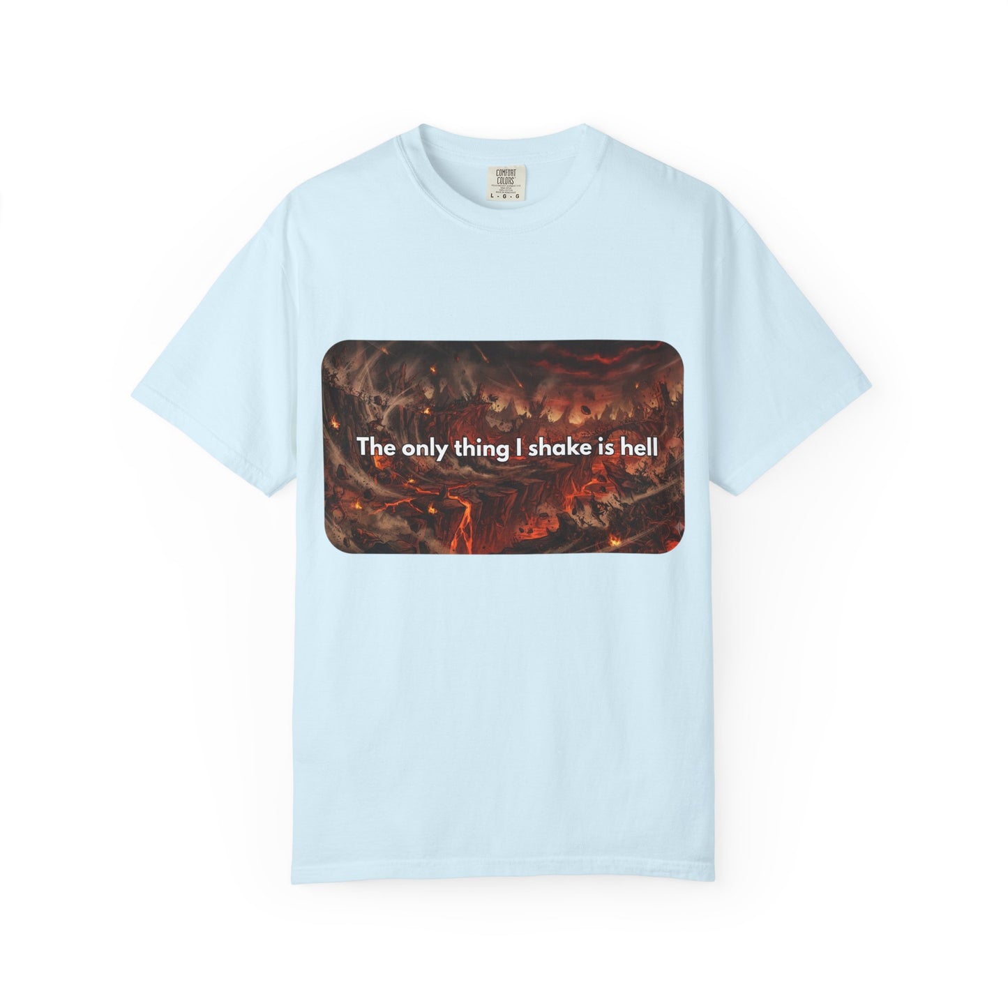 "The only thing I shake is hell" T-Shirt