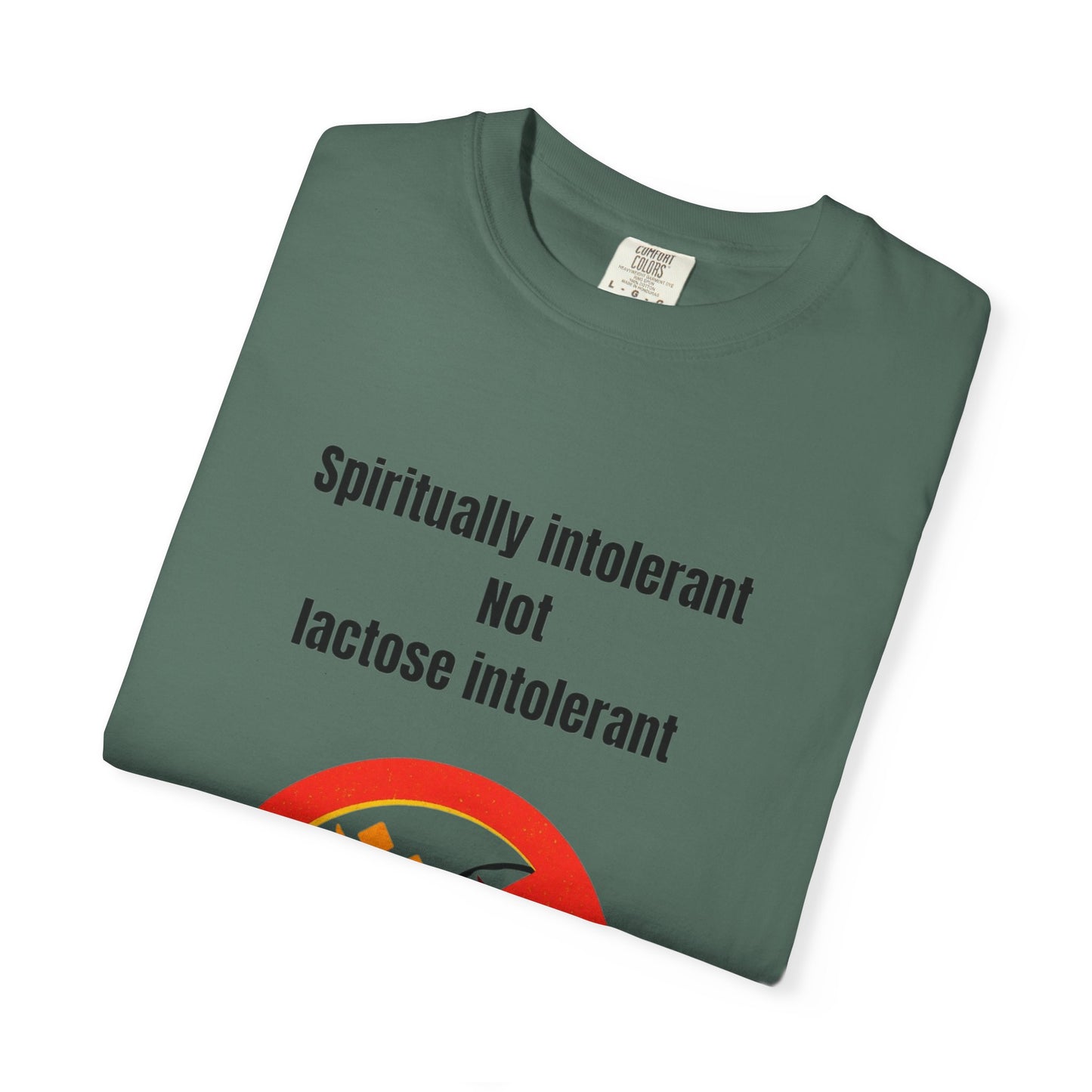 "Spiritually Intolerant Not Lactose Intolerant" T-Shirt