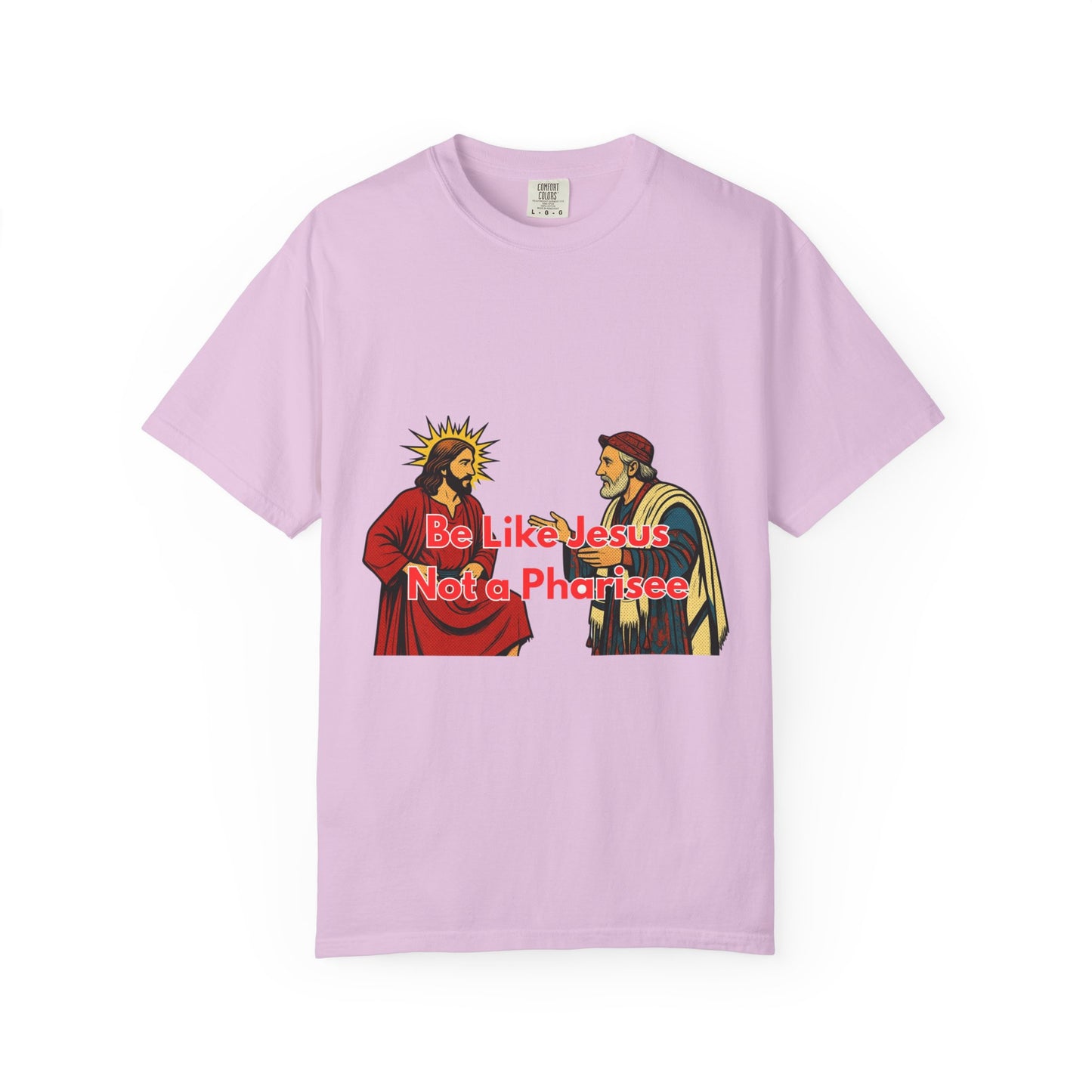 "Be Like Jesus Not a Pharisee" T-Shirt