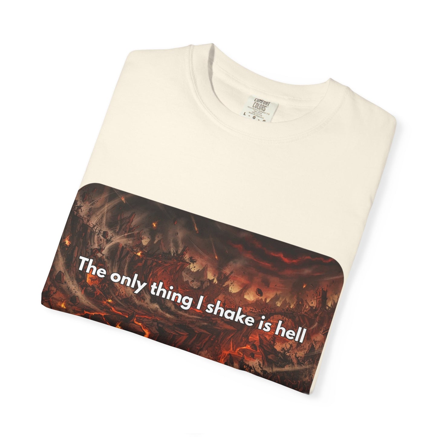 "The only thing I shake is hell" T-Shirt