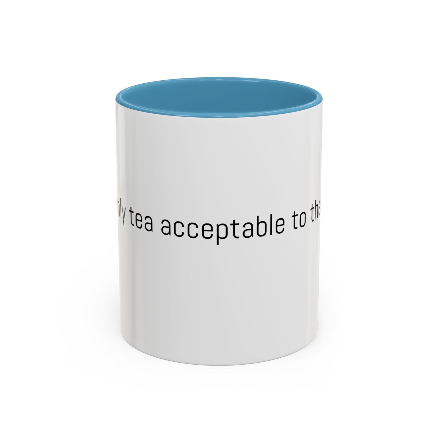 Christian Coffee Mug — "The only tea acceptable to the Lord." (11/15 oz) - Image #0