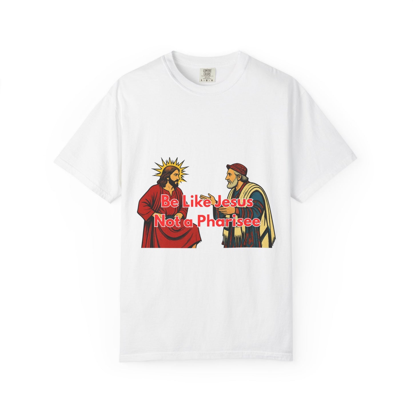 "Be Like Jesus Not a Pharisee" T-Shirt