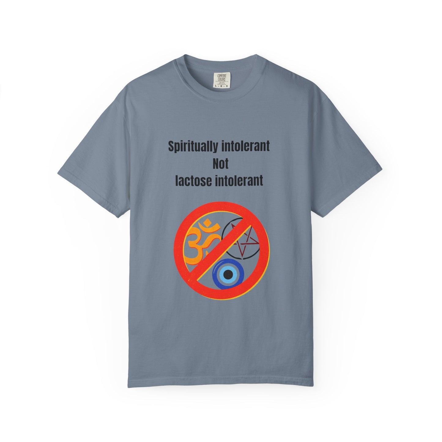 "Spiritually Intolerant Not Lactose Intolerant" T-Shirt