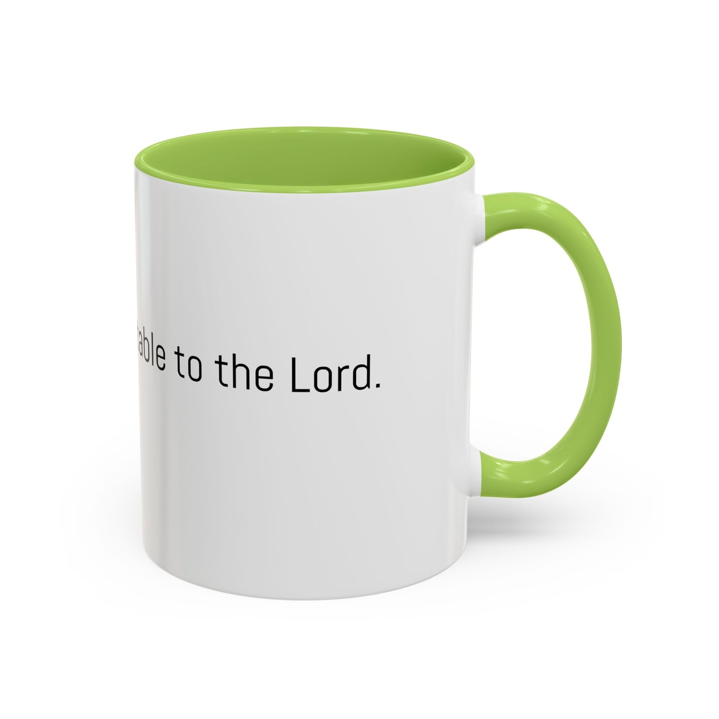 Christian Coffee Mug — "The only tea acceptable to the Lord." (11/15 oz) - Image #0