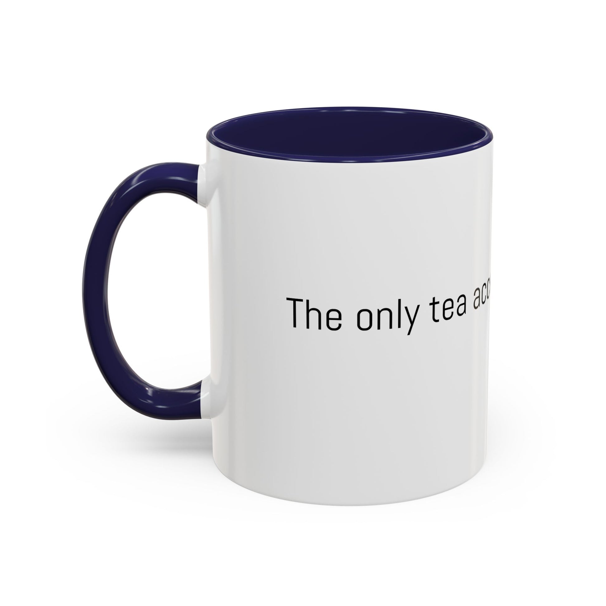 Christian Coffee Mug — "The only tea acceptable to the Lord." (11/15 oz) - Image #0