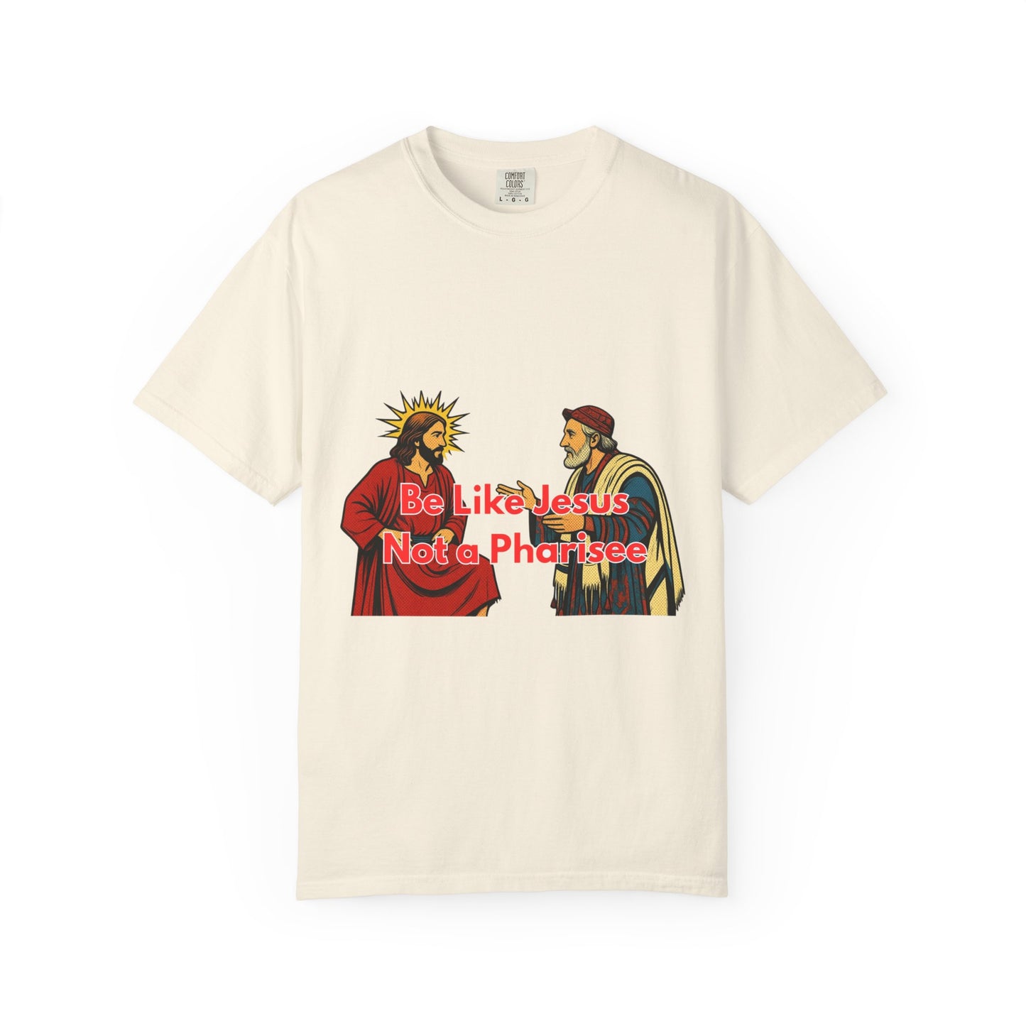 "Be Like Jesus Not a Pharisee" T-Shirt