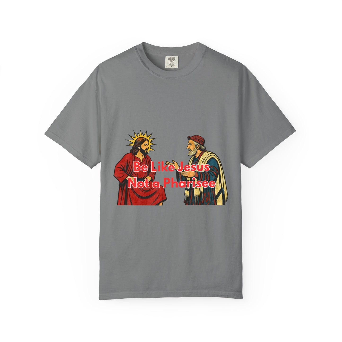"Be Like Jesus Not a Pharisee" T-Shirt