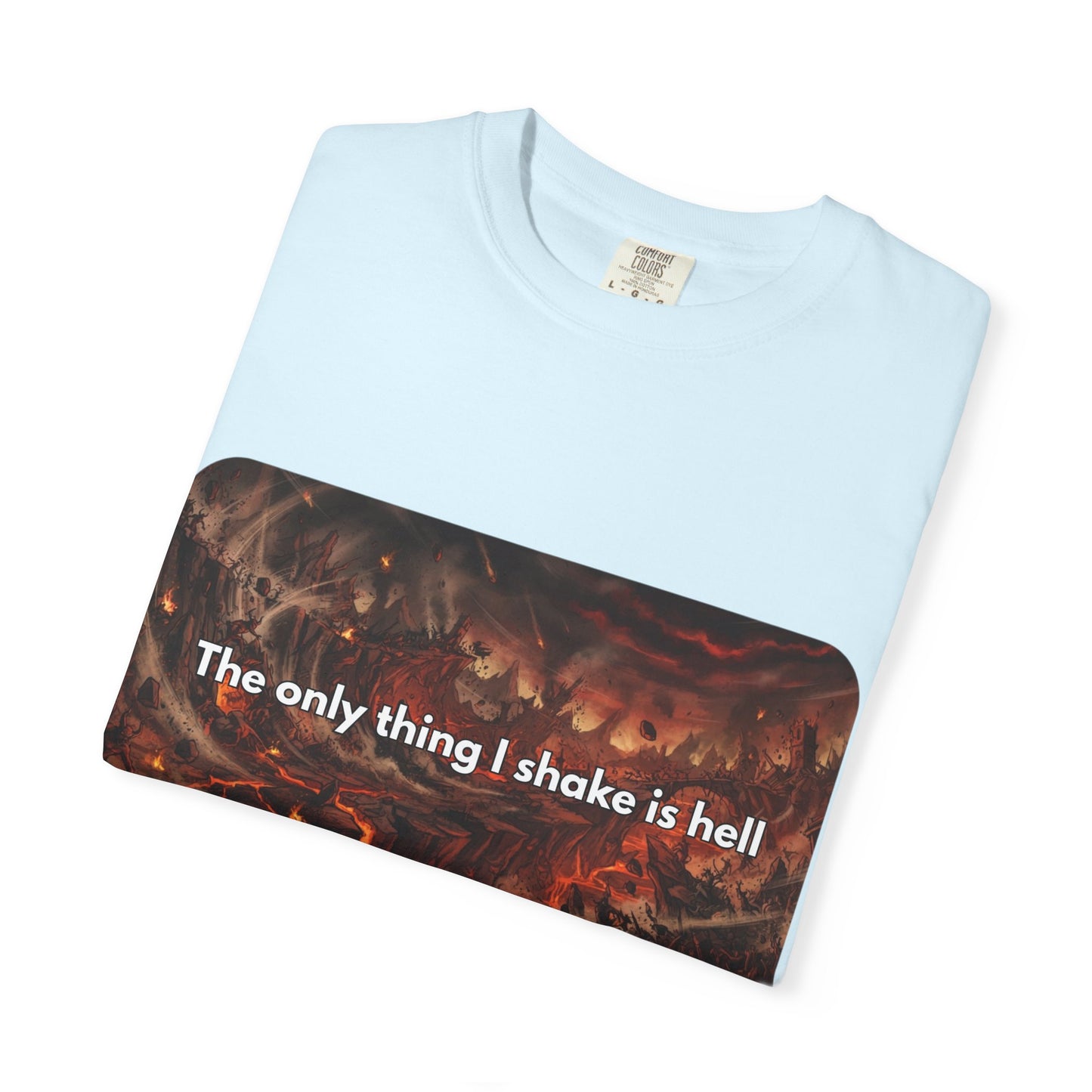 "The only thing I shake is hell" T-Shirt