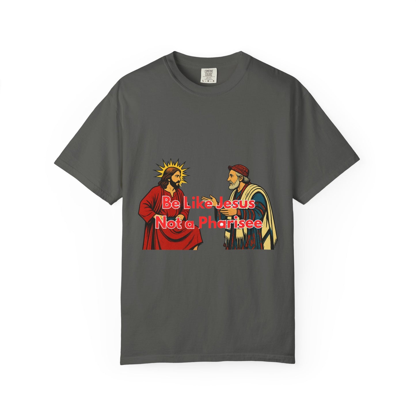 "Be Like Jesus Not a Pharisee" T-Shirt