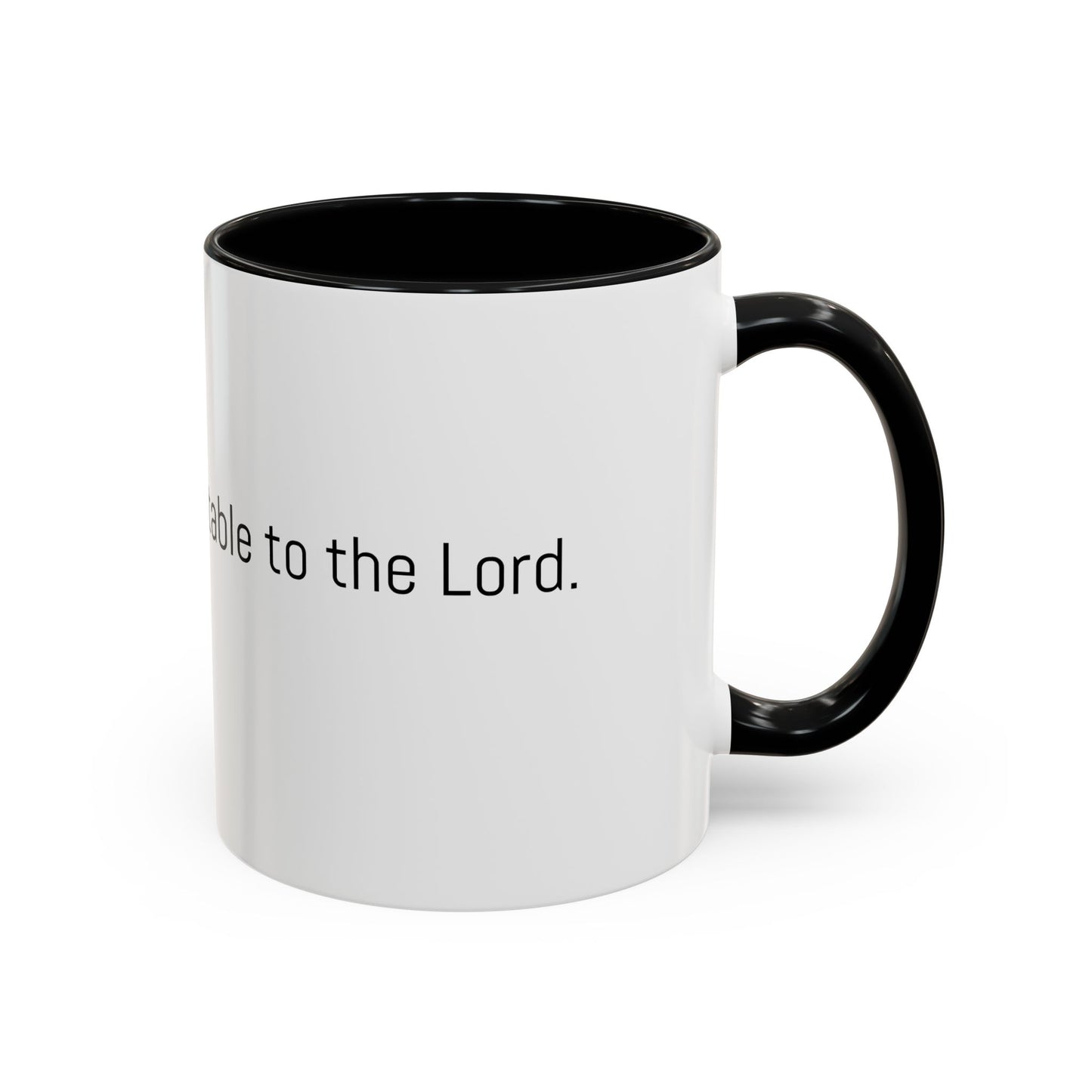 Christian Coffee Mug — "The only tea acceptable to the Lord." (11/15 oz) - Image #0