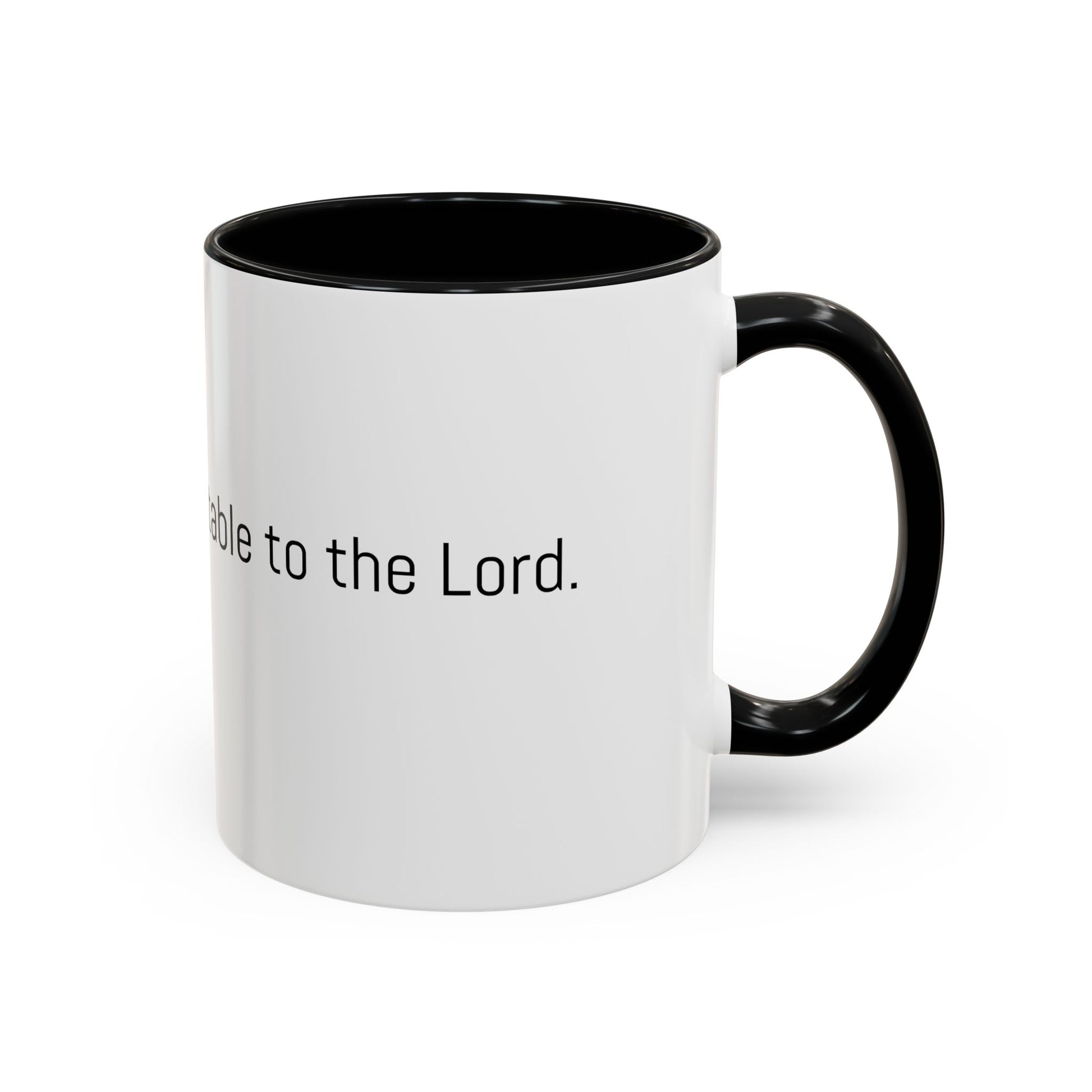 Christian Coffee Mug — "The only tea acceptable to the Lord." (11/15 oz) - Image #0