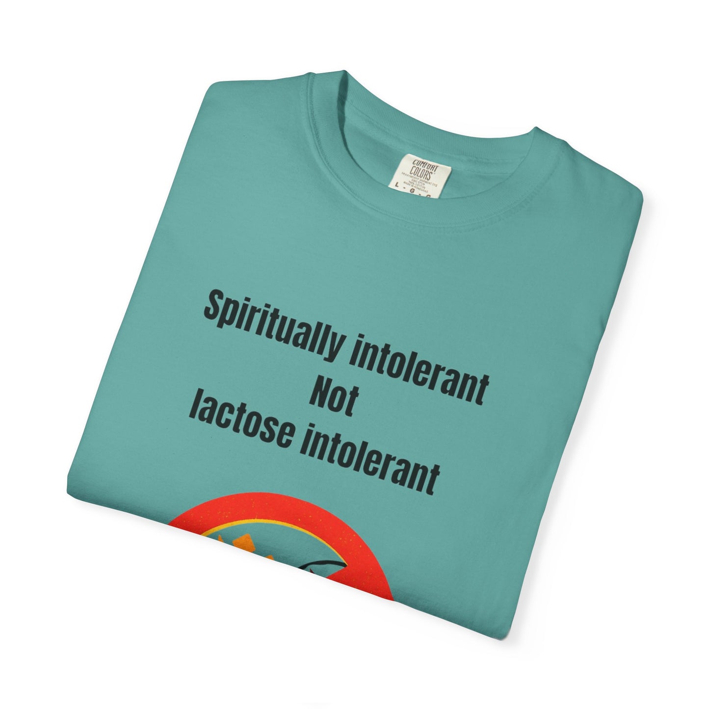 "Spiritually Intolerant Not Lactose Intolerant" T-Shirt