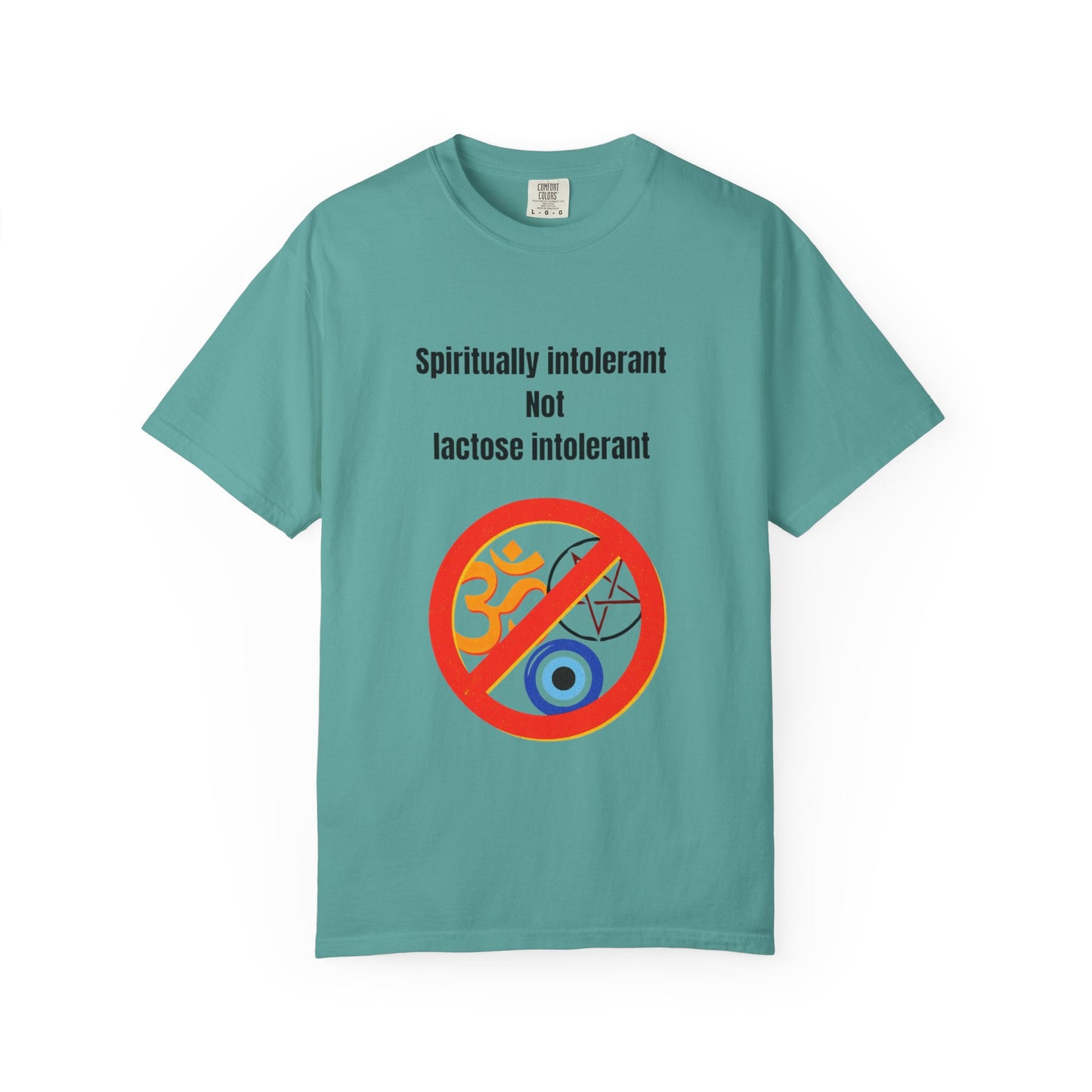 "Spiritually Intolerant Not Lactose Intolerant" T-Shirt