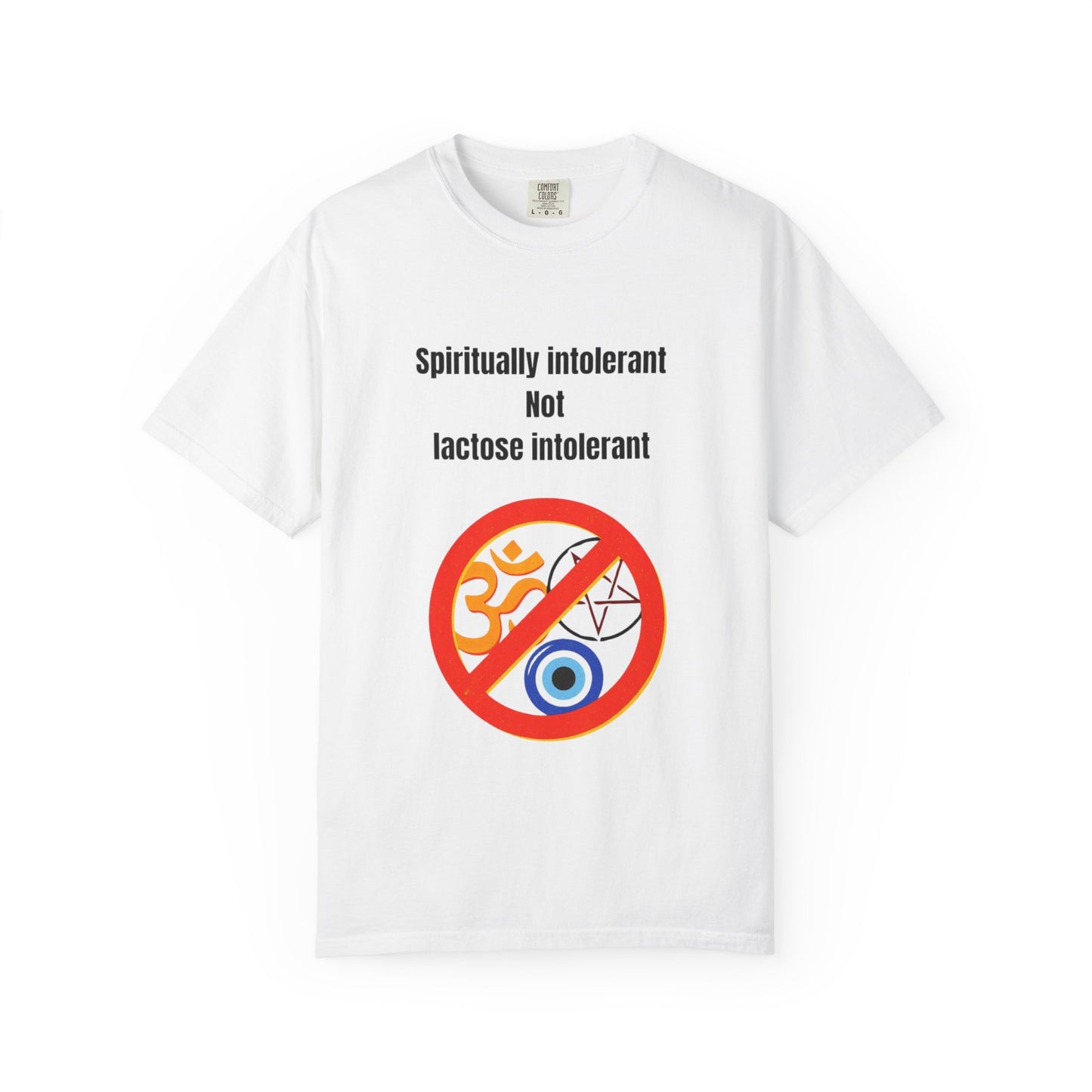 "Spiritually Intolerant Not Lactose Intolerant" T-Shirt