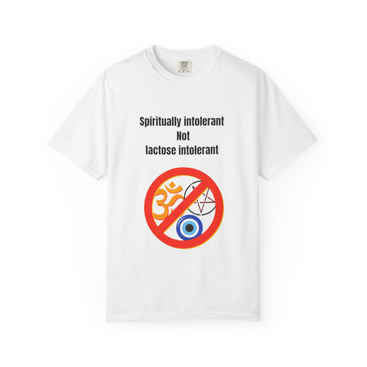 "Spiritually Intolerant Not Lactose Intolerant" T-Shirt